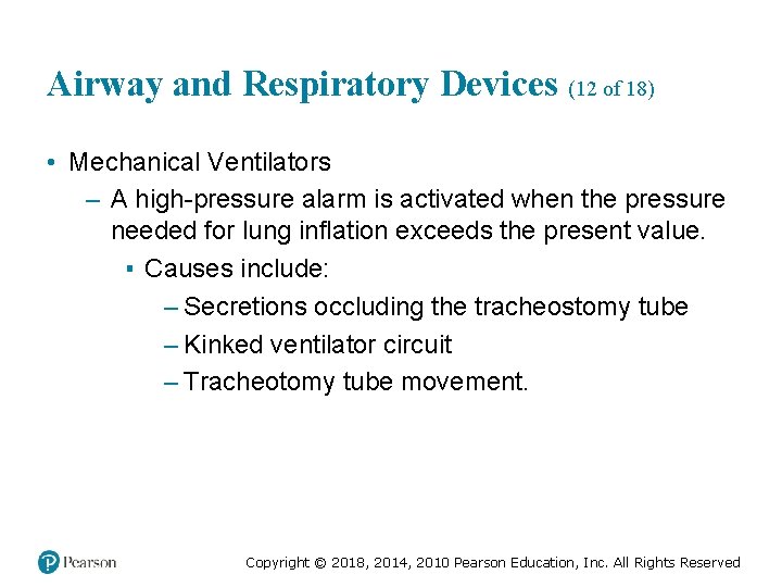 Airway and Respiratory Devices (12 of 18) • Mechanical Ventilators – A high-pressure alarm