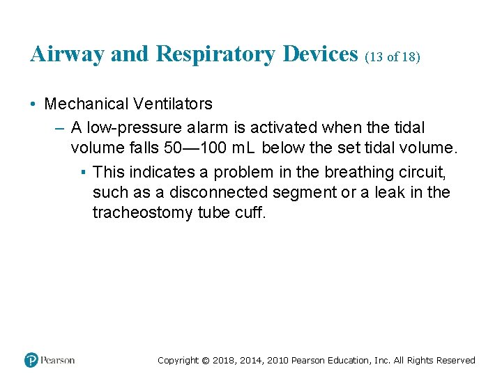 Airway and Respiratory Devices (13 of 18) • Mechanical Ventilators – A low-pressure alarm