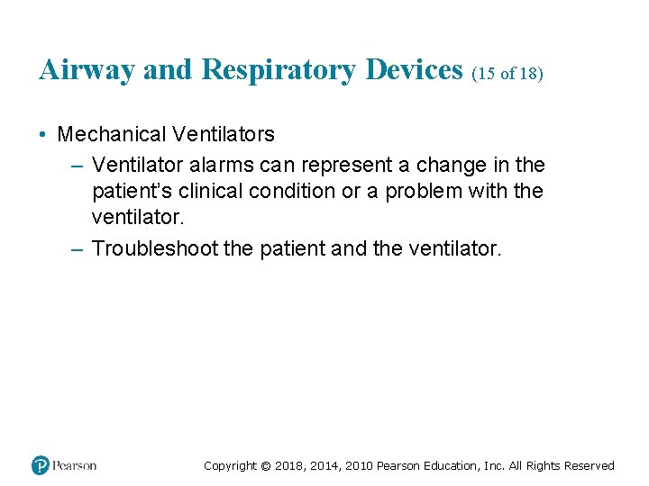Airway and Respiratory Devices (15 of 18) • Mechanical Ventilators – Ventilator alarms can