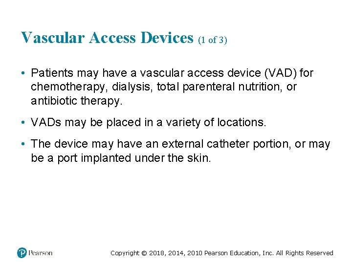 Vascular Access Devices (1 of 3) • Patients may have a vascular access device