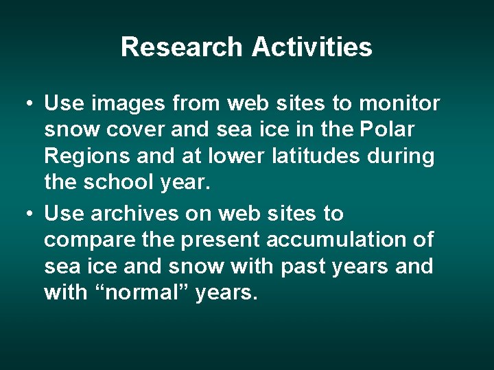 Research Activities • Use images from web sites to monitor snow cover and sea
