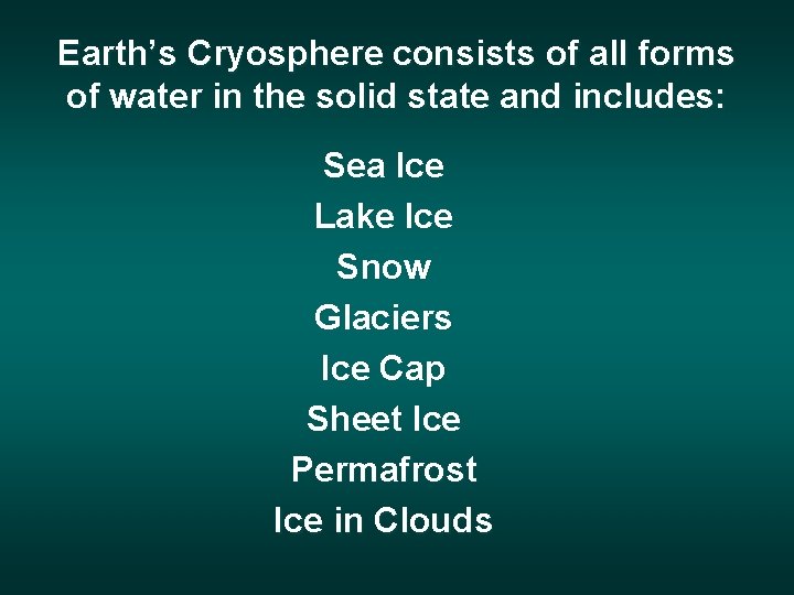 Earth’s Cryosphere consists of all forms of water in the solid state and includes: