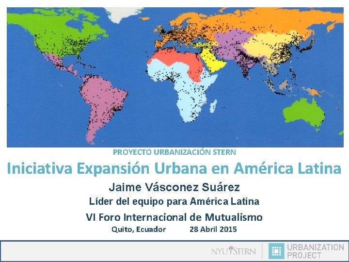 PROYECTO URBANIZACIÓN STERN Iniciativa Expansión Urbana en América Latina Jaime Vásconez Suárez Líder del