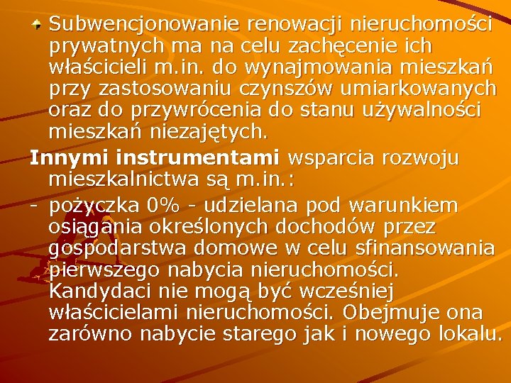 Subwencjonowanie renowacji nieruchomości prywatnych ma na celu zachęcenie ich właścicieli m. in. do wynajmowania