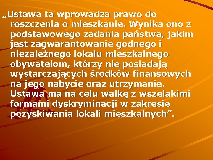 „Ustawa ta wprowadza prawo do roszczenia o mieszkanie. Wynika ono z podstawowego zadania państwa,