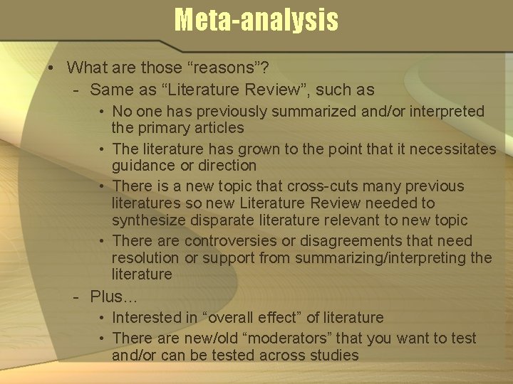 Meta-analysis • What are those “reasons”? - Same as “Literature Review”, such as •