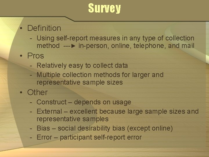 Survey • Definition - Using self-report measures in any type of collection method ---►