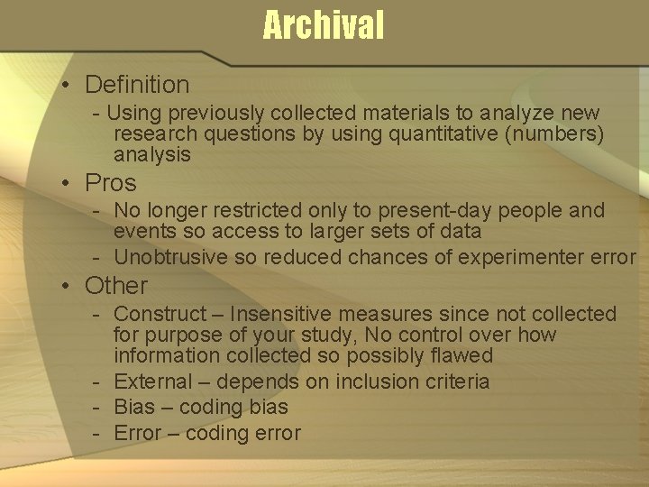 Archival • Definition - Using previously collected materials to analyze new research questions by