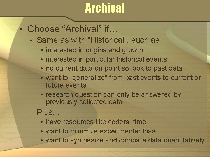 Archival • Choose “Archival” if… - Same as with “Historical”, such as • •