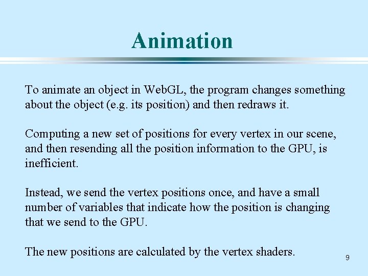 Animation To animate an object in Web. GL, the program changes something about the
