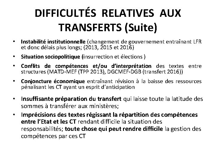 DIFFICULTÉS RELATIVES AUX TRANSFERTS (Suite) • Instabilité institutionnelle (changement de gouvernement entraînant LFR et