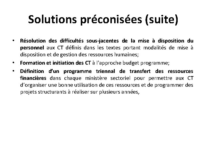 Solutions préconisées (suite) • Résolution des difficultés sous-jacentes de la mise à disposition du