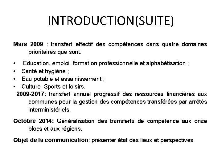 INTRODUCTION(SUITE) Mars 2009 : transfert effectif des compétences dans quatre domaines prioritaires que sont: