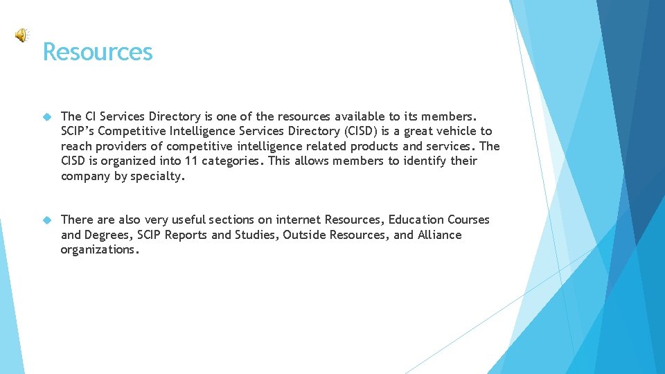 Resources The CI Services Directory is one of the resources available to its members.