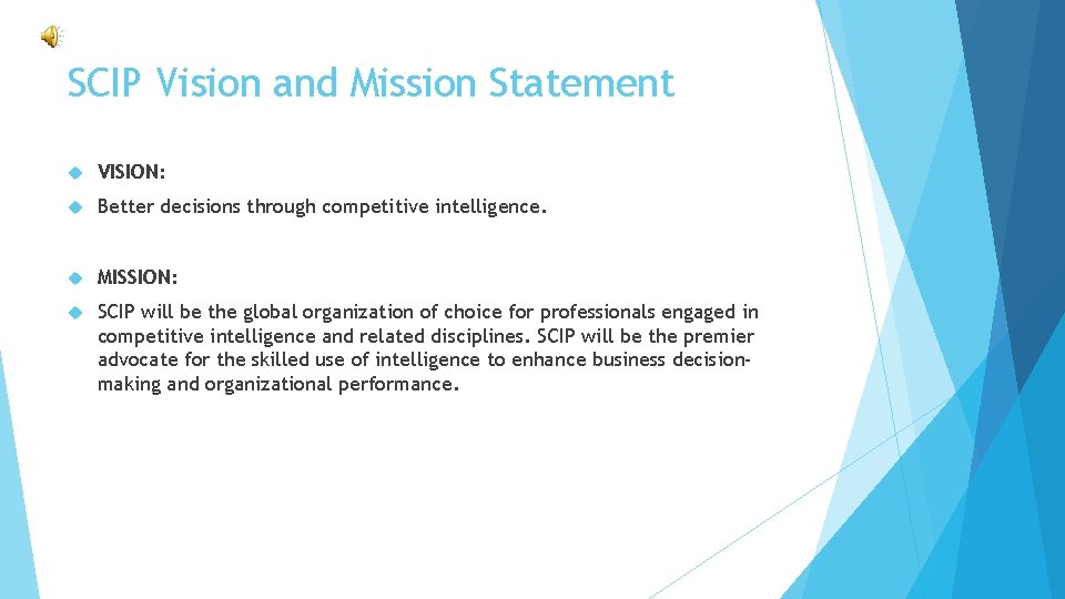 SCIP Vision and Mission Statement VISION: Better decisions through competitive intelligence. MISSION: SCIP will