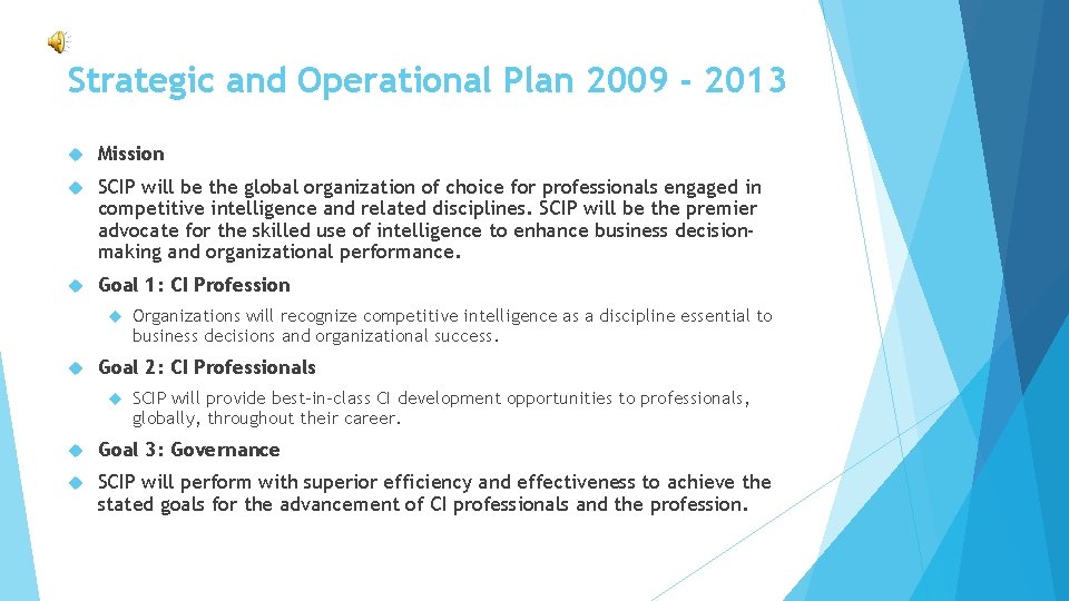 Strategic and Operational Plan 2009 - 2013 Mission SCIP will be the global organization