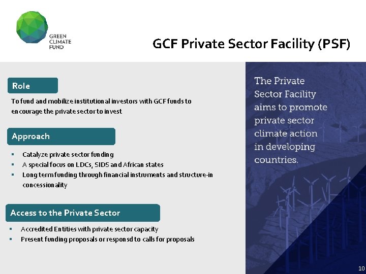 GCF Private Sector Facility (PSF) Role To fund and mobilize institutional investors with GCF