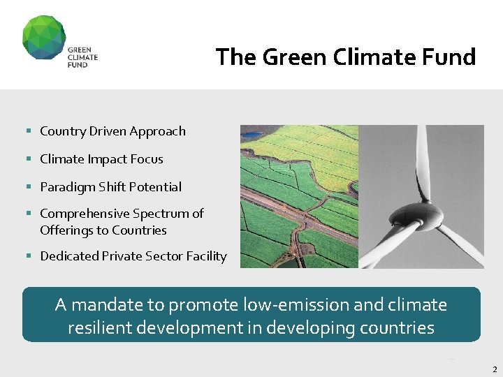 The Green Climate Fund § Country Driven Approach § Climate Impact Focus § Paradigm
