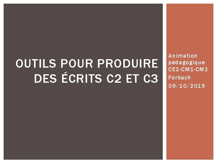 OUTILS POUR PRODUIRE DES ÉCRITS C 2 ET C 3 Animation pédagogique CE 2