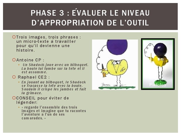 PHASE 3 : E V ALUER LE NIVEAU D’APPROPRIATION DE L’OUTIL Trois images, trois