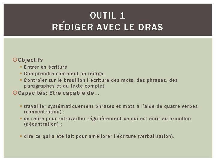 OUTIL 1 RE D IGER AVEC LE DRAS Objectifs § Entrer en écriture §
