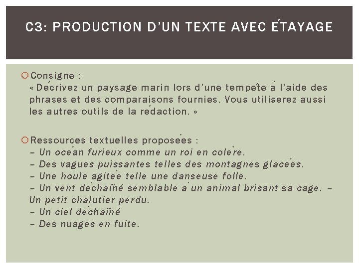 C 3: PRODUCTION D’UN TEXTE AVEC E T AYAGE Consigne : « De c