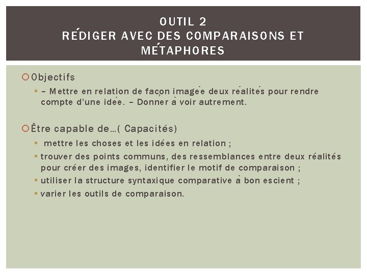 OUTIL 2 RE D IGER AVEC DES COMPARAISONS ET ME T APHORES Objectifs §