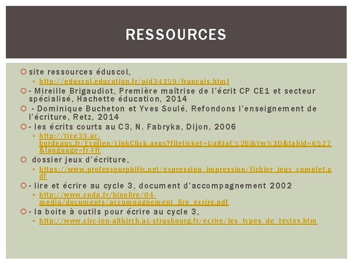 RESSOURCES site ressources éduscol, § http: //eduscol. education. fr/pid 34159/francais. html - Mireille Brigaudiot,