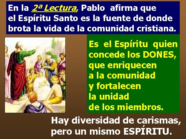En la 2ª Lectura, Pablo afirma que el Espíritu Santo es la fuente de En la 2ª Lectura, Pablo afirma que el Espíritu Santo es la fuente de