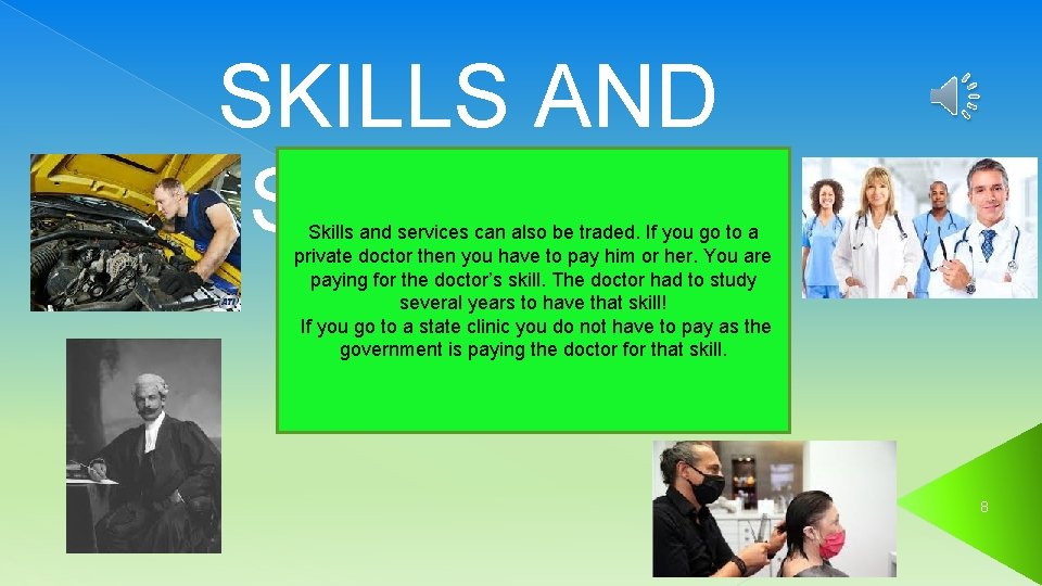 SKILLS AND SERVICES Skills and services can also be traded. If you go to SKILLS AND SERVICES Skills and services can also be traded. If you go to