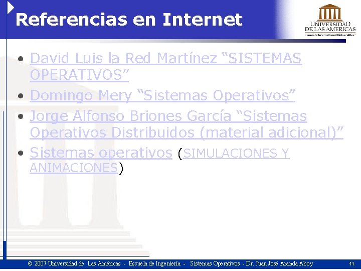 Referencias en Internet • David Luis la Red Martínez “SISTEMAS OPERATIVOS” • Domingo Mery