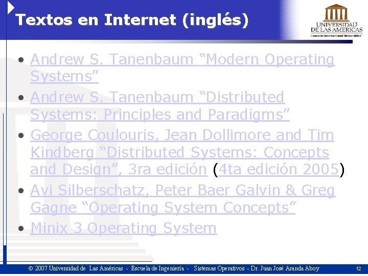 Textos en Internet (inglés) • Andrew S. Tanenbaum “Modern Operating Systems” • Andrew S.