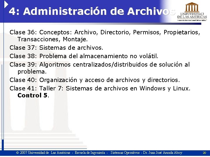 4: Administración de Archivos Clase 36: Conceptos: Archivo, Directorio, Permisos, Propietarios, Transacciones, Montaje. Clase