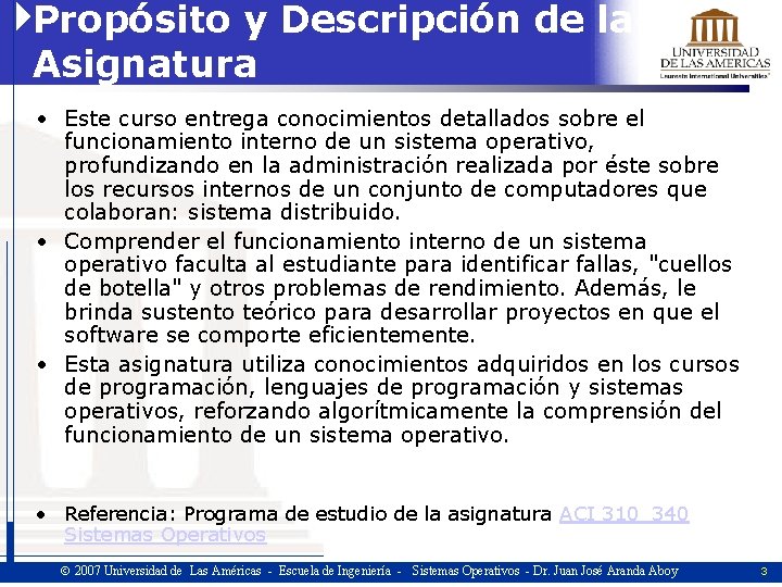 Propósito y Descripción de la Asignatura • Este curso entrega conocimientos detallados sobre el