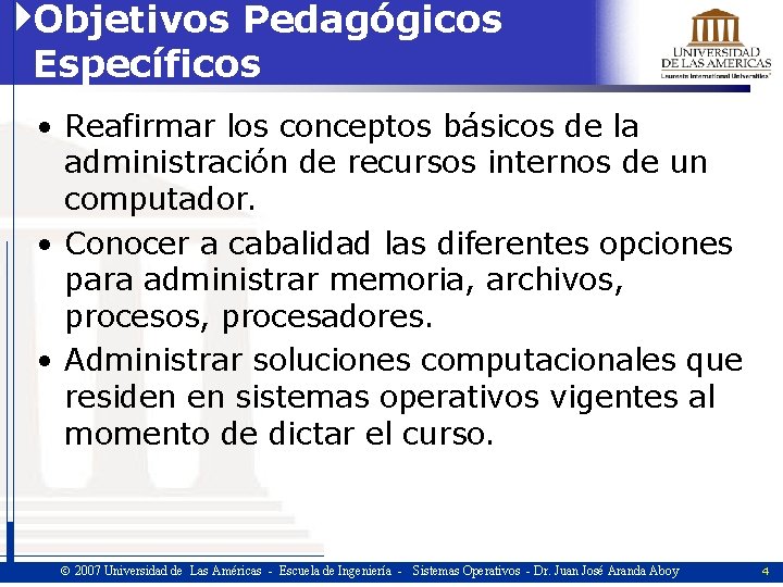 Objetivos Pedagógicos Específicos • Reafirmar los conceptos básicos de la administración de recursos internos