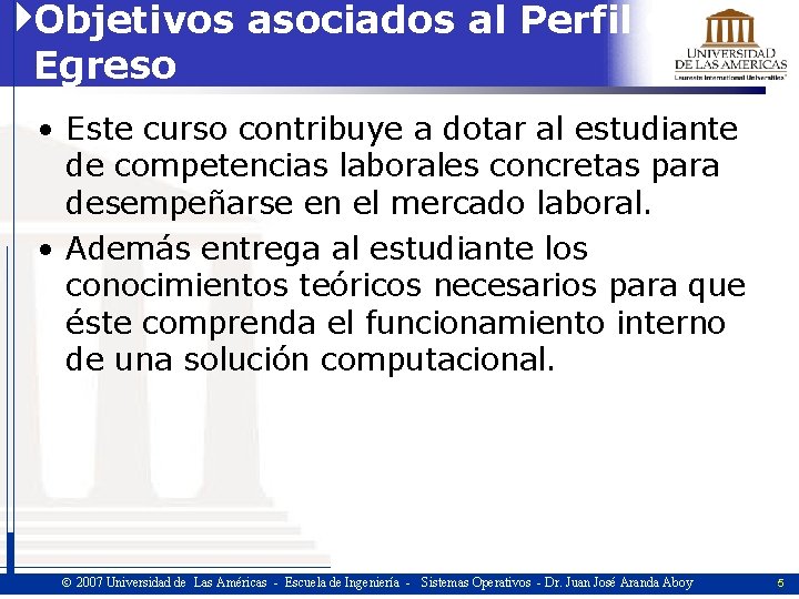 Objetivos asociados al Perfil de Egreso • Este curso contribuye a dotar al estudiante