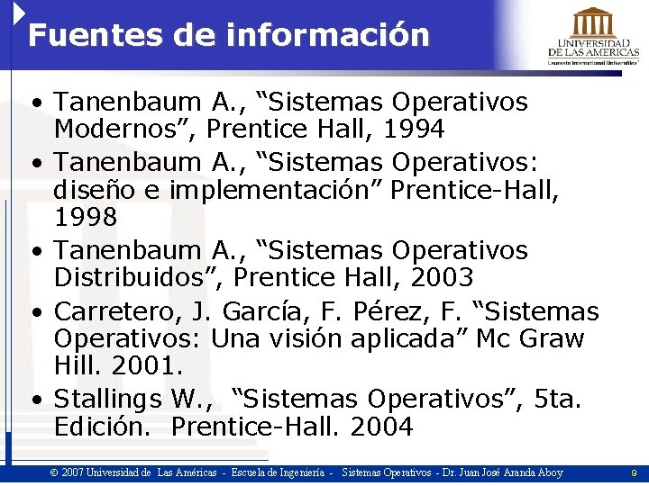 Fuentes de información • Tanenbaum A. , “Sistemas Operativos Modernos”, Prentice Hall, 1994 •