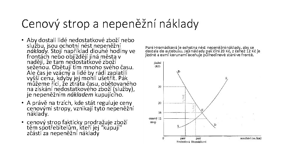 Cenový strop a nepeněžní náklady • Aby dostali lidé nedostatkové zboží nebo službu, jsou