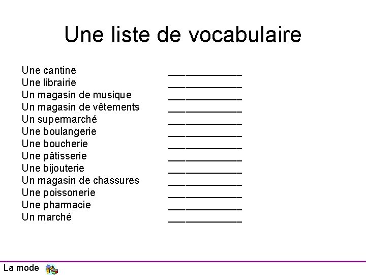 Une liste de vocabulaire Une cantine Une librairie Un magasin de musique Un magasin