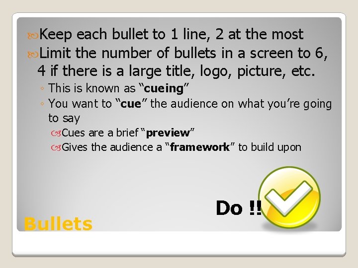  Keep each bullet to 1 line, 2 at the most Limit the number