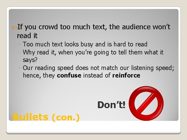  If you crowd too much text, the audience won’t read it ◦ Too