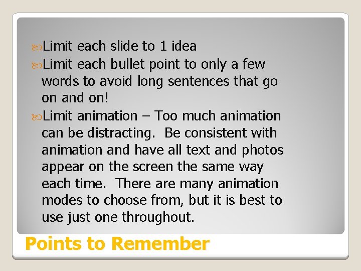  Limit each slide to 1 idea Limit each bullet point to only a