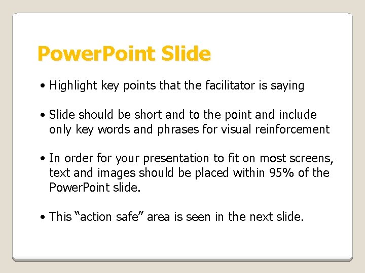 Power. Point Slide • Highlight key points that the facilitator is saying • Slide