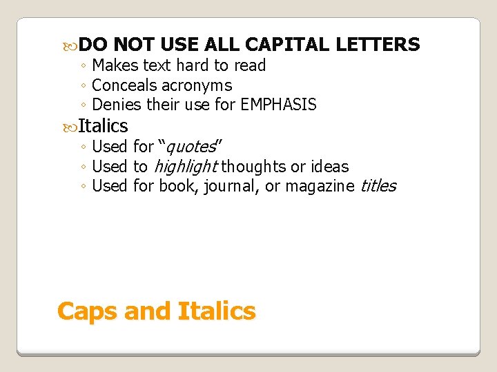  DO NOT USE ALL CAPITAL LETTERS ◦ Makes text hard to read ◦