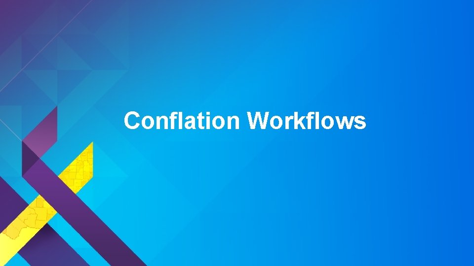 Conflation Workflows 