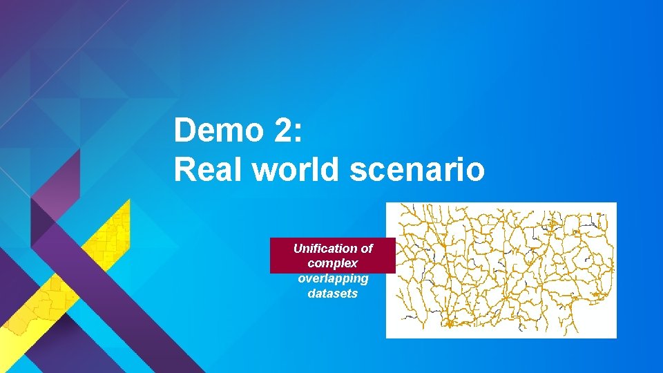 Demo 2: Real world scenario Unification of complex overlapping datasets 