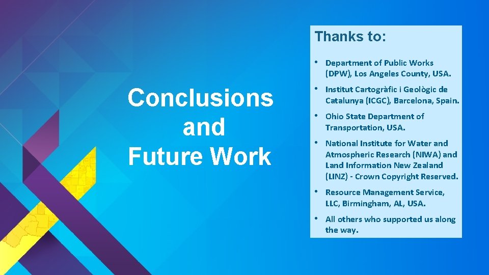 Thanks to: • Department of Public Works (DPW), Los Angeles County, USA. Conclusions and