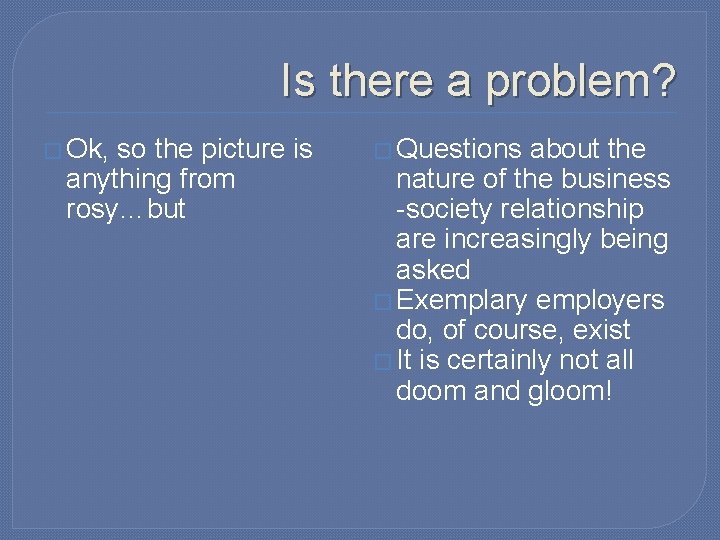 Is there a problem? � Ok, so the picture is anything from rosy…but � Is there a problem? � Ok, so the picture is anything from rosy…but �