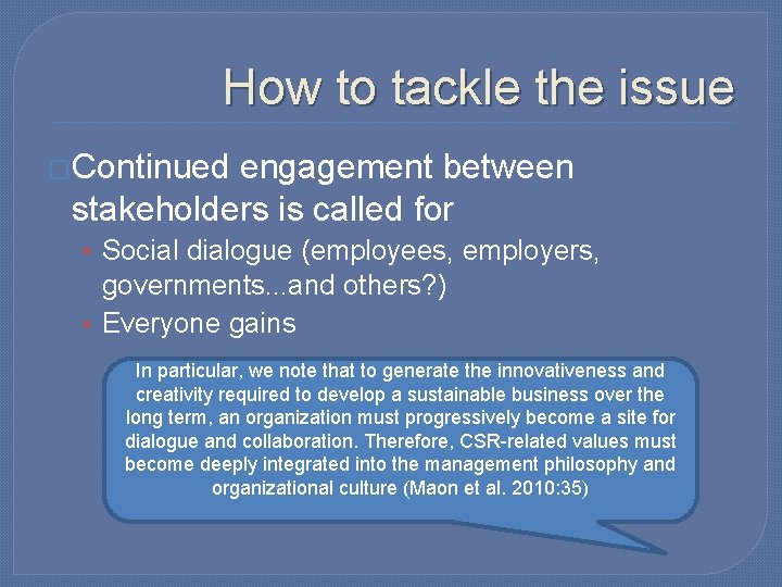 How to tackle the issue �Continued engagement between stakeholders is called for • Social