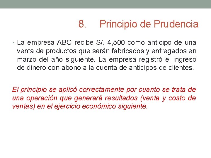 8. Principio de Prudencia • La empresa ABC recibe S/. 4, 500 como anticipo